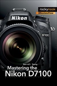 Descargar Mastering the Nikon D7100 pdf, epub, ebook