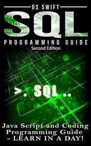 Descargar Programming: SQL: Programming Guide: Javascript and Coding: LEARN IN A DAY! (SQL, Wed Design, Java, Computer Programming, HTML, SQL, CSS) (English Edition) pdf, epub, ebook