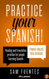 Descargar Practice Your Spanish! #2: Reading and translation practice for people learning Spanish (Spanish Practice) (English Edition) pdf, epub, ebook