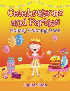 Descargar Celebrations and Parties: Holiday Coloring Book (Holiday Coloring and Art Book Series) pdf, epub, ebook