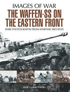 Descargar The Waffen SS on the Eastern Front: A Photographic Record of the Waffen SS in the East pdf, epub, ebook