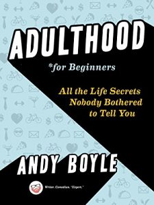 Descargar Adulthood for Beginners: All the Life Secrets Nobody Bothered to Tell You pdf, epub, ebook