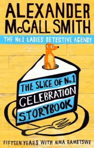 Descargar The Slice of No.1 Celebration Storybook: Fifteen years with Mma Ramotswe (No. 1 Ladies’ Detective Agency series) pdf, epub, ebook