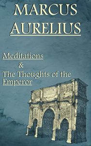 Descargar Marcus Aurelius: Meditations & The Thoughts of the Emperor (English Edition) pdf, epub, ebook