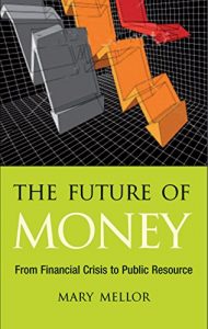 Descargar The Future of Money: From Financial Crisis to Public Resource pdf, epub, ebook