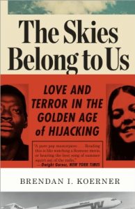 Descargar The Skies Belong to Us: Love and Terror in the Golden Age of Hijacking (Ala Notable Books for Adults) pdf, epub, ebook