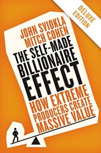 Descargar The Self-made Billionaire Effect Deluxe: How Extreme Producers Create Massive Value pdf, epub, ebook