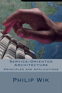 Descargar Service-Oriented Architecture: Principles and Aplications (English Edition) pdf, epub, ebook