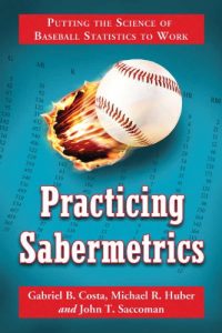 Descargar Practicing Sabermetrics: Putting the Science of Baseball Statistics to Work pdf, epub, ebook