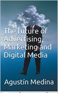 Descargar The future of Advertising, Marketing and Digital Media (English Edition) pdf, epub, ebook