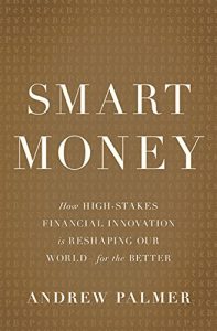 Descargar Smart Money: How High-Stakes Financial Innovation is Reshaping Our World—For the Better pdf, epub, ebook