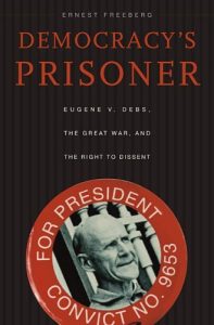 Descargar Democracy’s Prisoner: Eugene V. Debs, the Great War, and the Right to Dissent pdf, epub, ebook