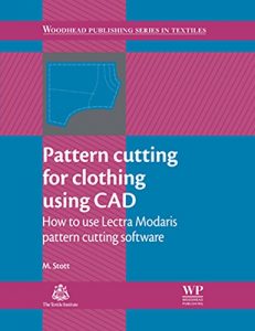 Descargar Pattern Cutting for Clothing Using CAD: How to Use Lectra Modaris Pattern Cutting Software (Woodhead Publishing Series in Textiles) pdf, epub, ebook