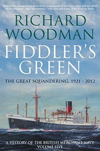 Descargar Fiddler’s Green: The Great Squandering, 1921 – 2012 (A History of the British Merchant Navy Book 5) (English Edition) pdf, epub, ebook