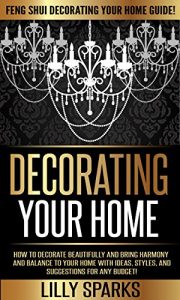 Descargar Decorating Your Home: Feng Shui Decorating Your Home Guide! – How To Decorate Beautifully And Bring Harmony And Balance To Your Home With Ideas, Styles, … Decorating, Simplicity) (English Edition) pdf, epub, ebook