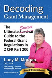 Descargar Decoding Grant Management: The Ultimate Success Guide to the Federal Grant Regulations in 2 CFR Part 200 (English Edition) pdf, epub, ebook