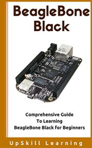 Descargar BeagleBone Black – Comprehensive Guide To Learning BeagleBone Black for Beginners (English Edition) pdf, epub, ebook