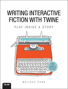 Descargar Writing Interactive Fiction with Twine pdf, epub, ebook