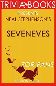 Descargar Seveneves: A Novel By Neal Stephenson (Trivia-On-Books) (English Edition) pdf, epub, ebook