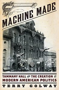 Descargar Machine Made: Tammany Hall and the Creation of Modern American Politics pdf, epub, ebook