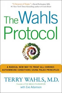 Descargar The Wahls Protocol: A Radical New Way to Treat All Chronic Autoimmune Conditions Using Paleo Princip les pdf, epub, ebook