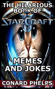 Descargar The Hilarious Book Of Starcraft Memes And Jokes (English Edition) pdf, epub, ebook