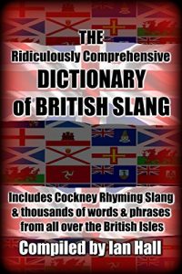 Descargar The Ridiculously Comprehensive Dictionary of British Slang: Includes Cockney Rhyming Slang (English Edition) pdf, epub, ebook