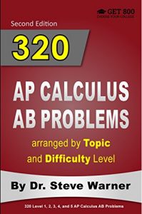 Descargar 320 AP Calculus AB Problems arranged by Topic and Difficulty Level, 2nd Edition: 160 Test Questions with Solutions, 160 Additional Questions with Answers (320 AP Calculus Problems) (English Edition) pdf, epub, ebook