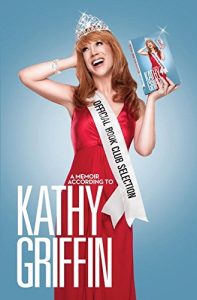 Descargar Official Book Club Selection: A Memoir According to Kathy Griffin pdf, epub, ebook