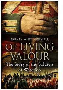 Descargar Of Living Valour: The Story of the Soldiers of Waterloo (English Edition) pdf, epub, ebook