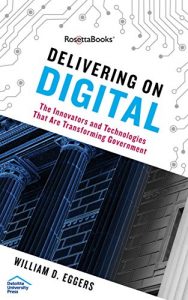 Descargar Delivering on Digital: The Innovators and Technologies That Are Transforming Government pdf, epub, ebook