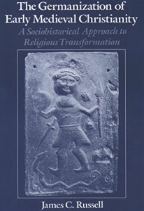 Descargar The Germanization of Early Medieval Christianity: A Sociohistorical Approach to Religious Transformation pdf, epub, ebook