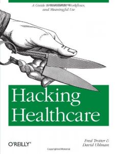 Descargar Hacking Healthcare: A Guide to Standards, Workflows, and Meaningful Use pdf, epub, ebook