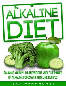 Descargar Alkaline Diet: Balance Your PH Levels and Lose Weight With The Power the Alkaline Diet (ALKALINE FOODS, ALKALINE RECIPES) (English Edition) pdf, epub, ebook