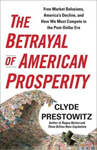 Descargar The Betrayal of American Prosperity: Free Market Delusions, America’s Decline, and How We Must Compete in the Post-Dollar Era (English Edition) pdf, epub, ebook