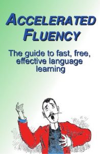 Descargar Accelerated Fluency: The Guide to Fast, Free, Effective Language Learning (English Edition) pdf, epub, ebook