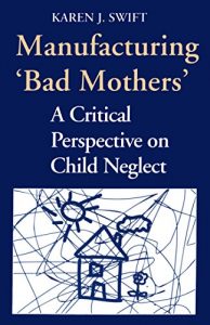 Descargar Manufacturing ‘Bad Mothers’: A Critical Perspective on Child Neglect (Heritage) pdf, epub, ebook