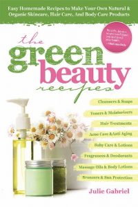 Descargar GREEN BEAUTY RECIPES: Easy Homemade Recipes to Make Your Own Organic and Natural Skincare, Hair Care and Body Care Products (English Edition) pdf, epub, ebook