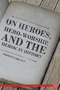 Descargar On Heroes, Hero-Worship, and the Heroic in History (English Edition) pdf, epub, ebook