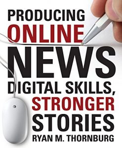 Descargar Producing Online News: Digital Skills, Stronger Stories pdf, epub, ebook