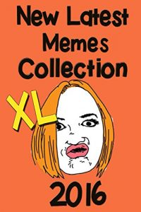 Descargar Memes: New Latest (With NO repeated Memes) Best Funny Memes XL Collection- (Funny Memes, Memes Plz, Memes And More, Memes Free Books, Memes Free, Memes … Best Memes 2016) (Part #1) (English Edition) pdf, epub, ebook