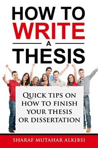 Descargar A Novice Guide to How to Write a Thesis: Quick tips on how to finish your thesis or dissertation (English Edition) pdf, epub, ebook