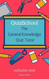 Descargar QuizSchool: The General Knowledge Quiz Tutor – Volume One (GKQ Tutor Book 1) (English Edition) pdf, epub, ebook