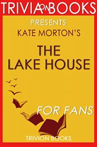 Descargar The Lake House: A Novel By Kate Morton (Trivia-On-Books) (English Edition) pdf, epub, ebook