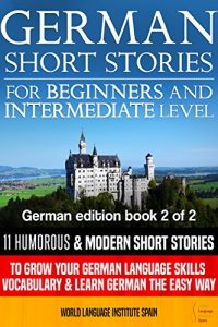 Descargar German Short Stories for Beginners & Intermediate Level: 11 Humorous Short Stories to Grow Your German Language Skills, Vocabulary & Learn German the Easy Way  (Lernen Sie Deutsch) (English Edition) pdf, epub, ebook