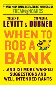 Descargar When to Rob a Bank: …And 131 More Warped Suggestions and Well-Intended Rants pdf, epub, ebook