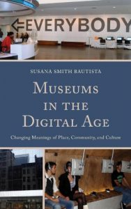 Descargar Museums in the Digital Age: Changing Meanings of Place, Community, and Culture pdf, epub, ebook