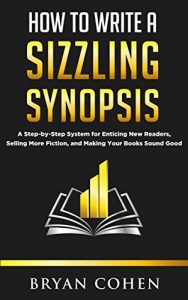 Descargar How to Write a Sizzling Synopsis: A Step-by-Step System for Enticing New Readers, Selling More Fiction, and Making Your Books Sound Good (English Edition) pdf, epub, ebook