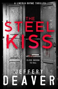 Descargar The Steel Kiss: Lincoln Rhyme Book 12 (Lincoln Rhyme Thrillers) (English Edition) pdf, epub, ebook