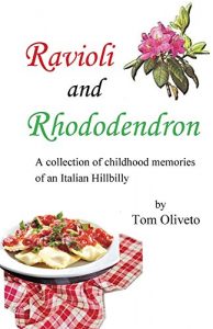 Descargar Ravioli and Rhododendron: A Collection of childhood memories of an Italian Hillbilly (English Edition) pdf, epub, ebook